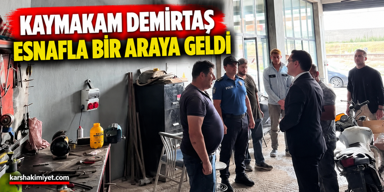 Kaymakam Demirtaş Esnafla Bir Araya Geldi