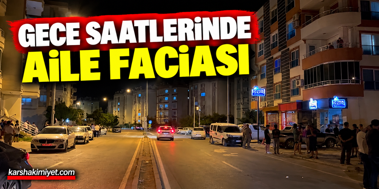 Gece Saatlerinde Aile Faciası