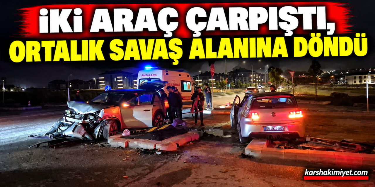 İki Araç Çarpıştı, Ortalık Savaş Alanına Döndü
