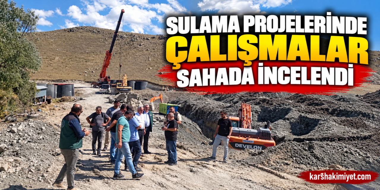 Sulama Projelerinde Çalışmalar Sahada İncelendi