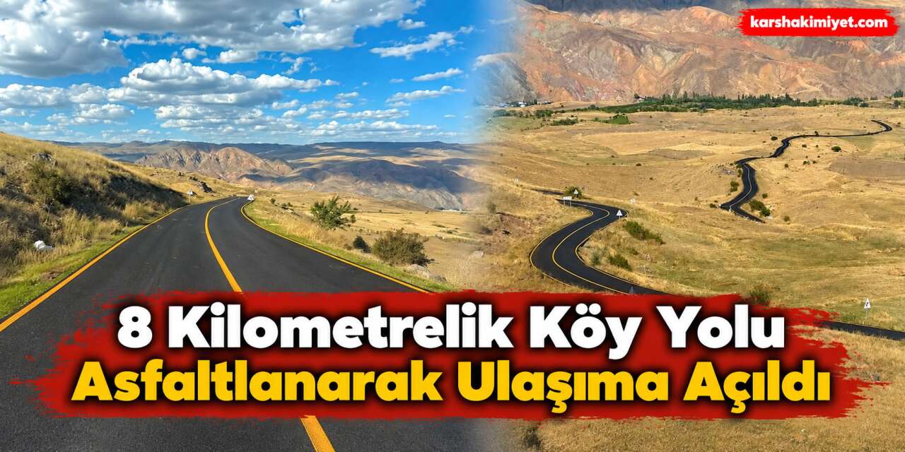 8 Kilometrelik Köy Yolu Asfaltlanarak Ulaşıma Açıldı