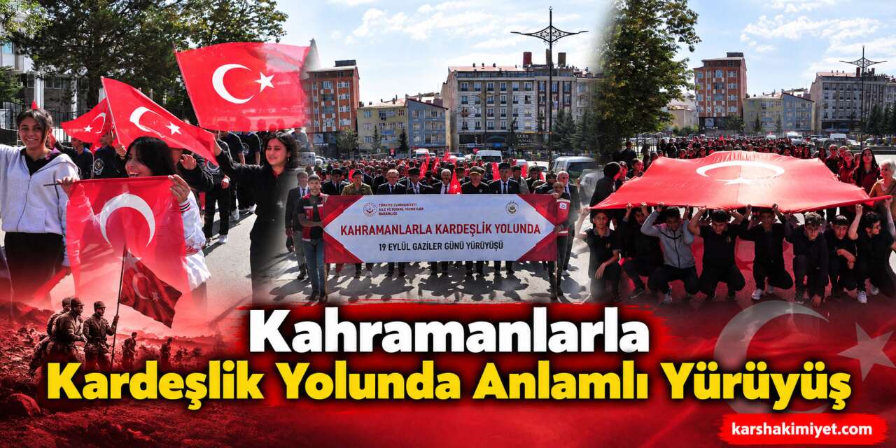 Kahramanlarla Kardeşlik Yolunda Anlamlı Yürüyüş