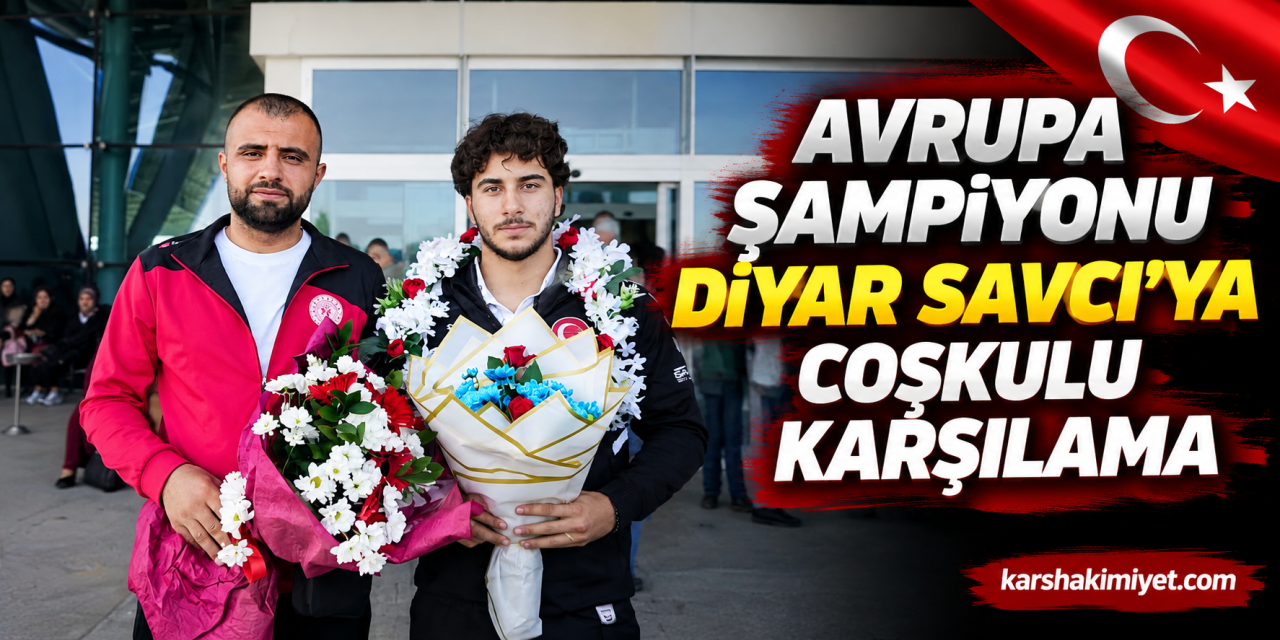 Avrupa Şampiyonu Diyar Savcı’ya Coşkulu Karşılama