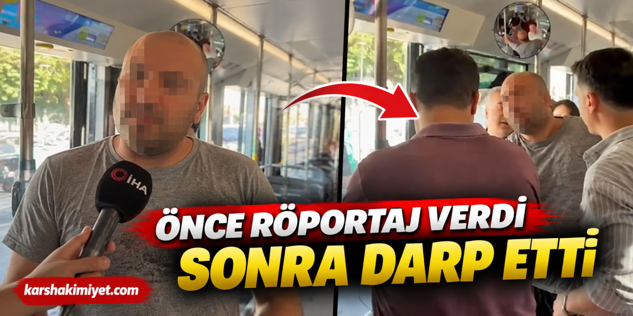 Önce röportaj verdi, sonra darp etti
