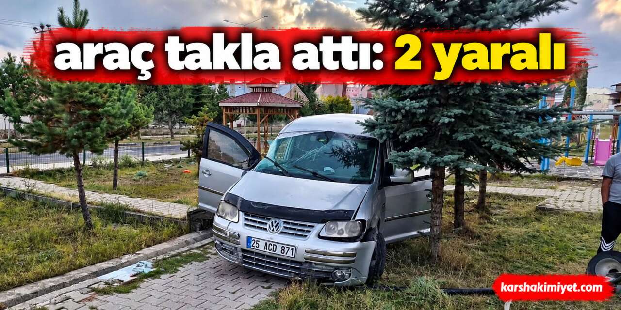 Sarıkamış’ta hafif ticari araç takla attı: 2 yaralı