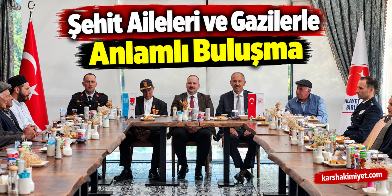 Şehit Aileleri ve Gazilerle Anlamlı Buluşma