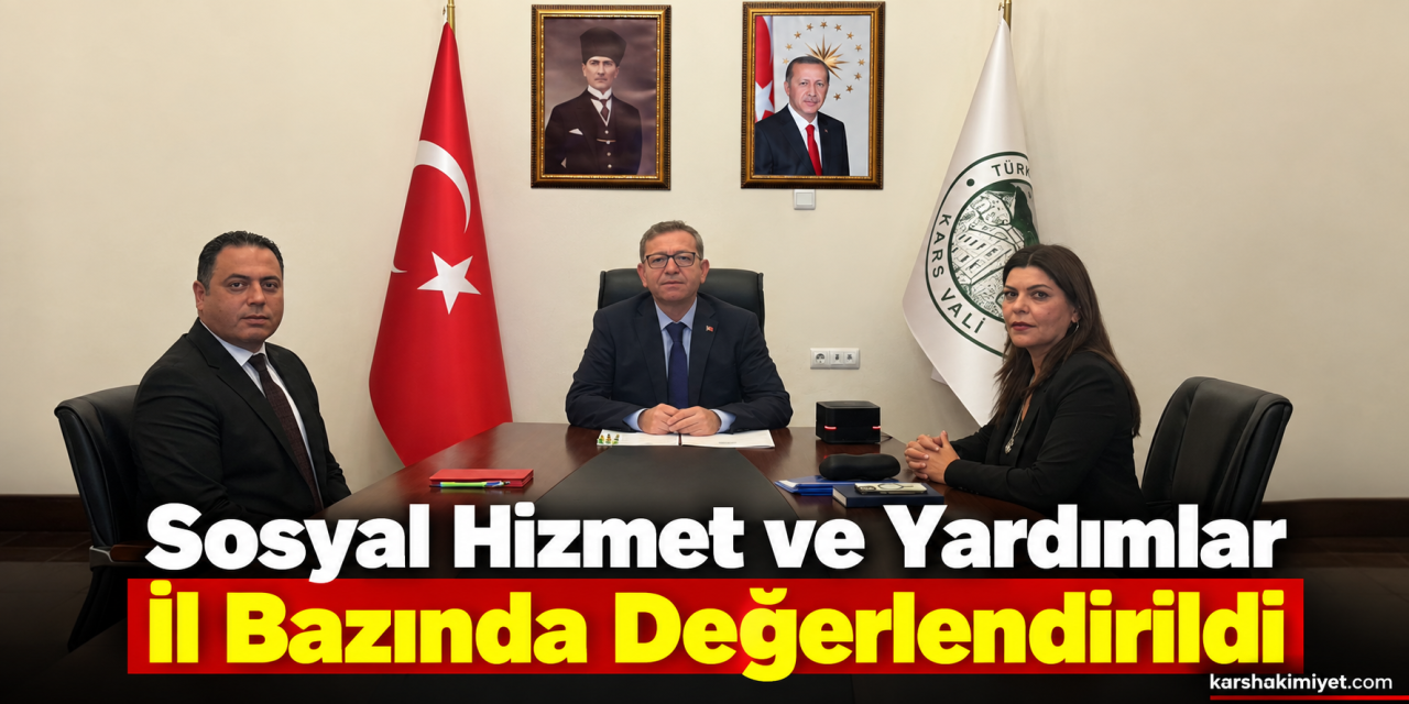 Sosyal Hizmet ve Yardımlar İl Bazında Değerlendirildi
