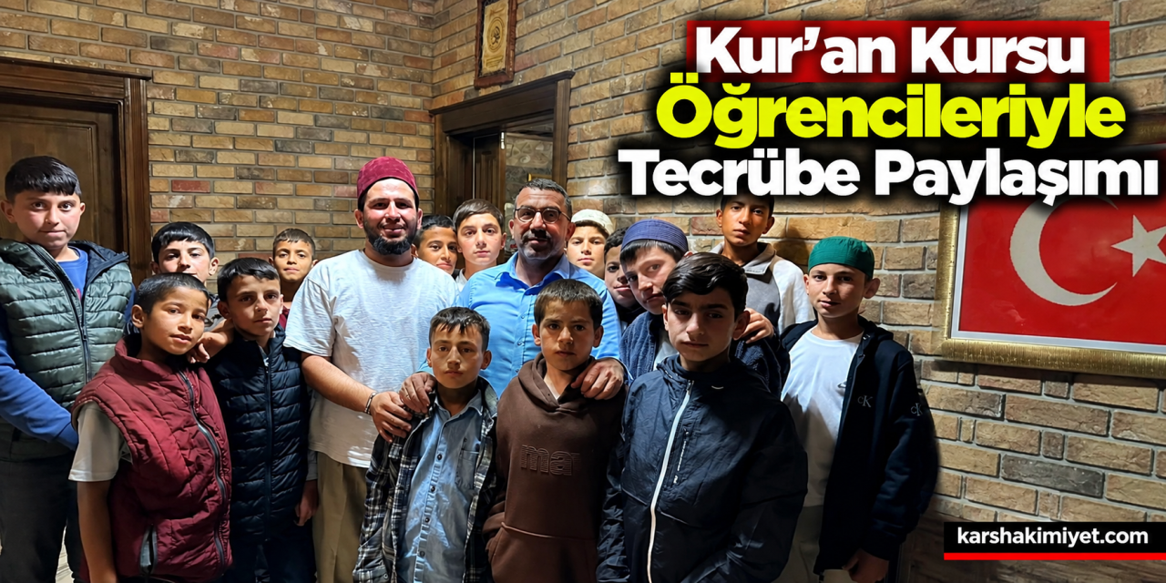 Kur’an Kursu Öğrencileriyle Tecrübe Paylaşımı
