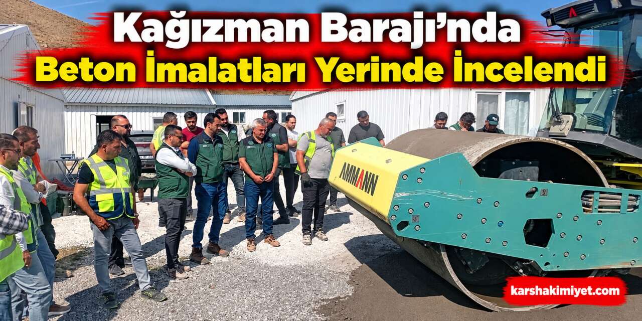 Kağızman Barajı’nda Beton İmalatları Yerinde İncelendi