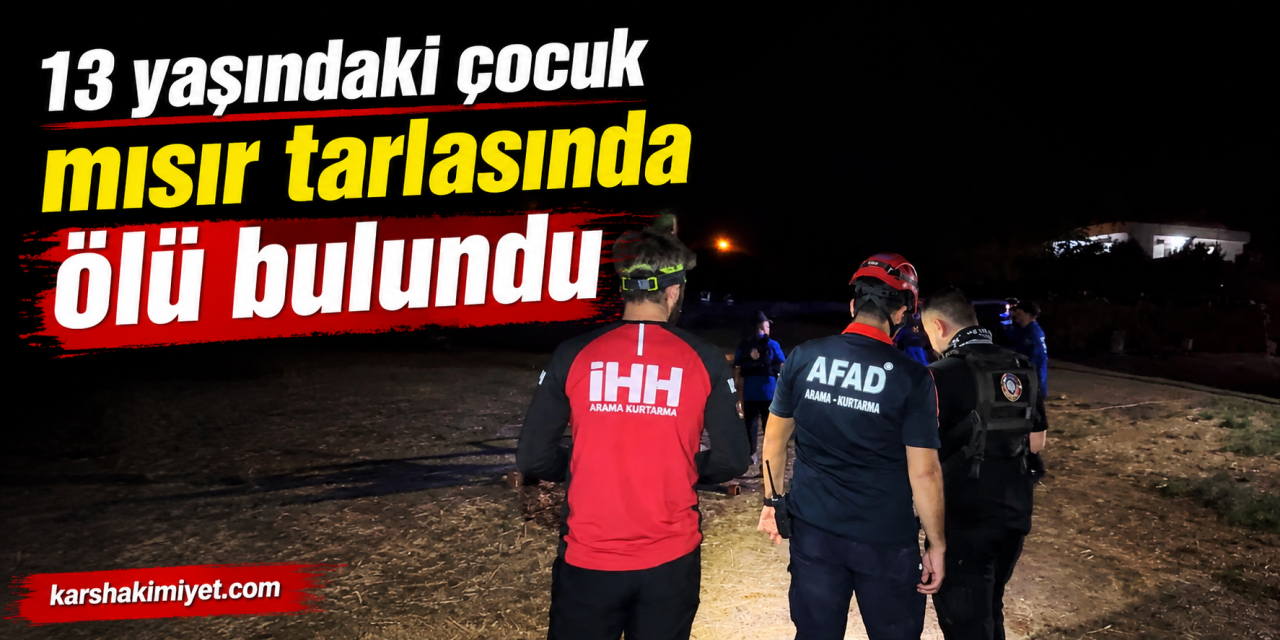 13 yaşındaki çocuk mısır tarlasında ölü bulundu