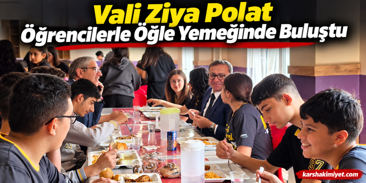 Vali Ziya Polat Öğrencilerle Öğle Yemeğinde Buluştu