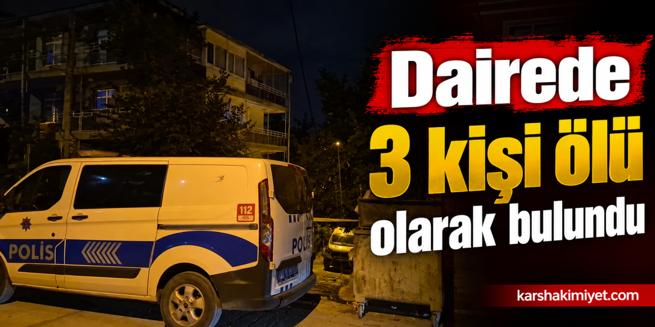 Dairede 3 kişi ölü olarak bulundu