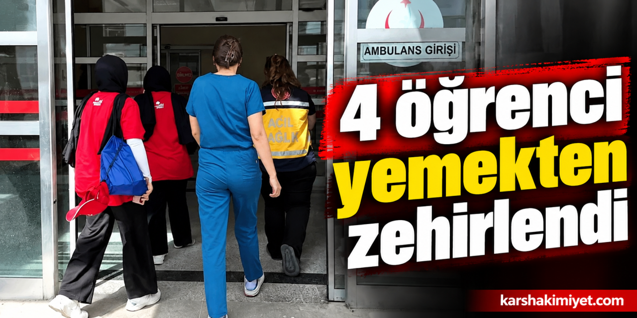 4 öğrenci yemekten zehirlendi
