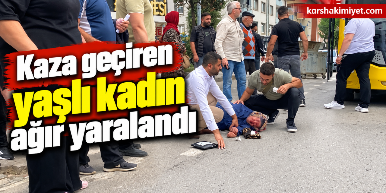 Kaza Geçiren yaşlı kadın ağır yaralandı
