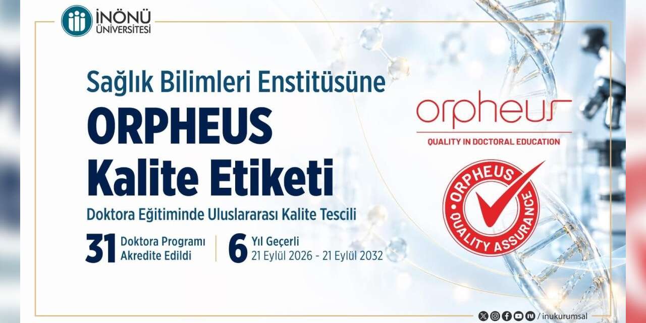 İnönü Üniversitesi Sağlık Bilimleri Enstitüsüne 6 yıllık ORPHEUS kalite etiketi