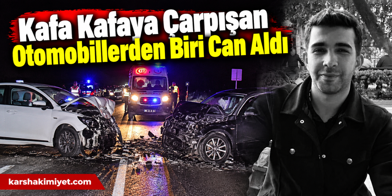 Kafa Kafaya Çarpışan Otomobillerden Biri Can Aldı