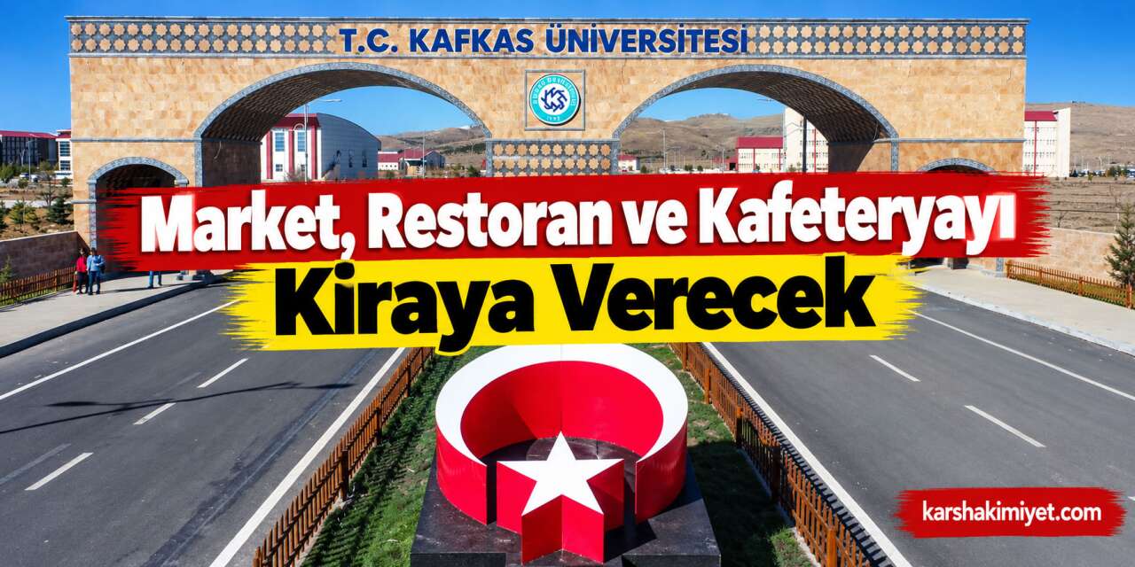 Kafkas Üniversitesi Market, Restoran ve Kafeteryayı Kiraya Verecek