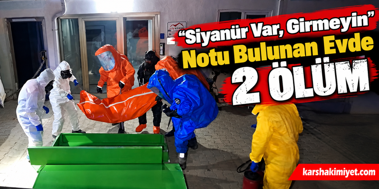 “Siyanür Var, Girmeyin” Notu Bulunan Evde 2 Ölüm