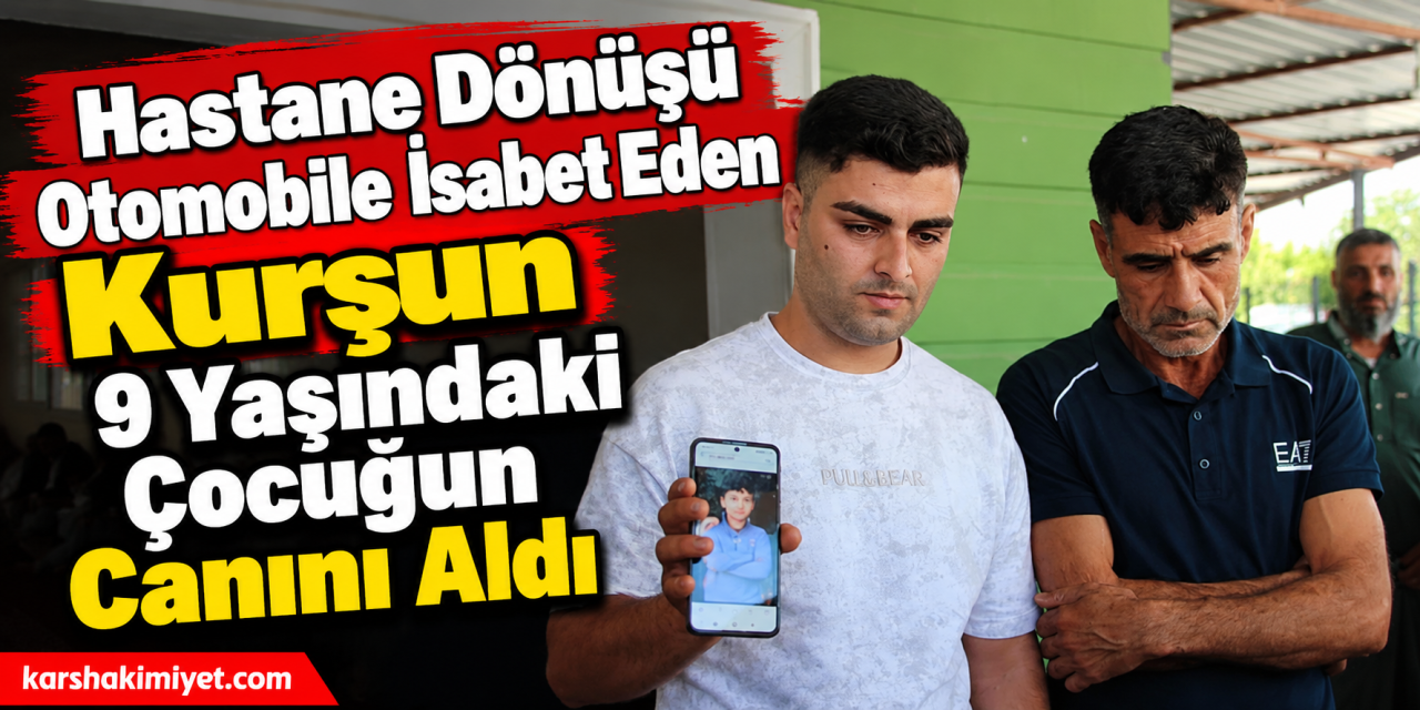 Hastane Dönüşü Otomobile İsabet Eden Kurşun 9 Yaşındaki Çocuğun Canını Aldı