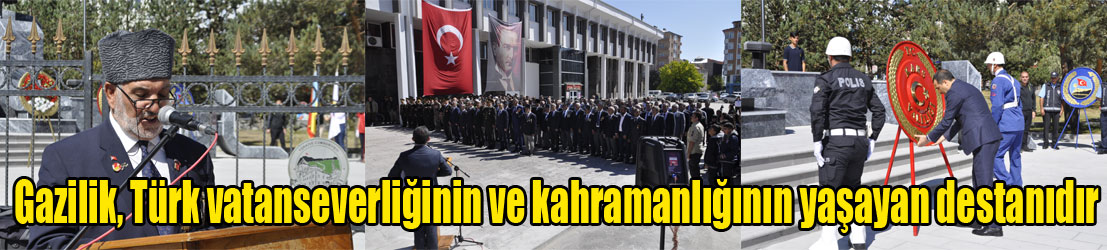 Öztürk: “Gazilik, Türk vatanseverliğinin ve kahramanlığının yaşayan destanıdır”