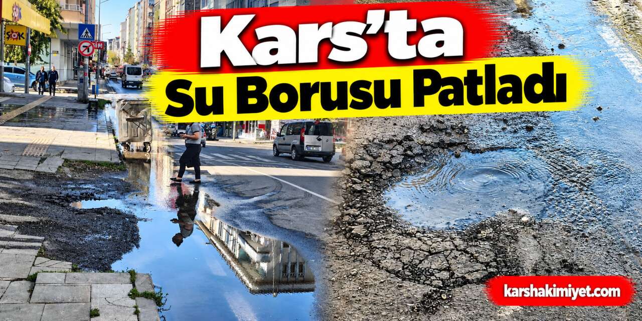 Kars'ta Su Borusu Patladı