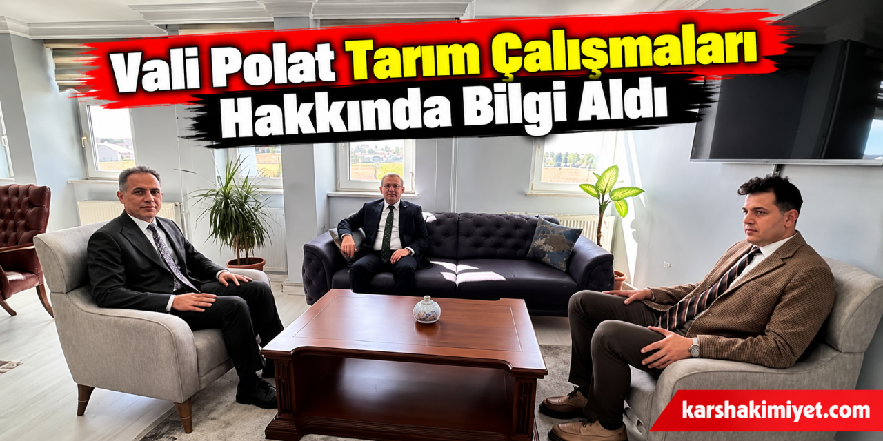 Vali Polat Tarım Çalışmaları Hakkında Bilgi Aldı