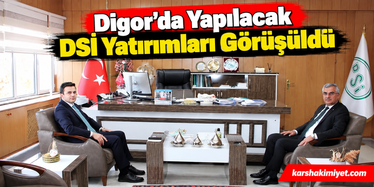 Digor’da Yapılacak DSİ Yatırımları Görüşüldü