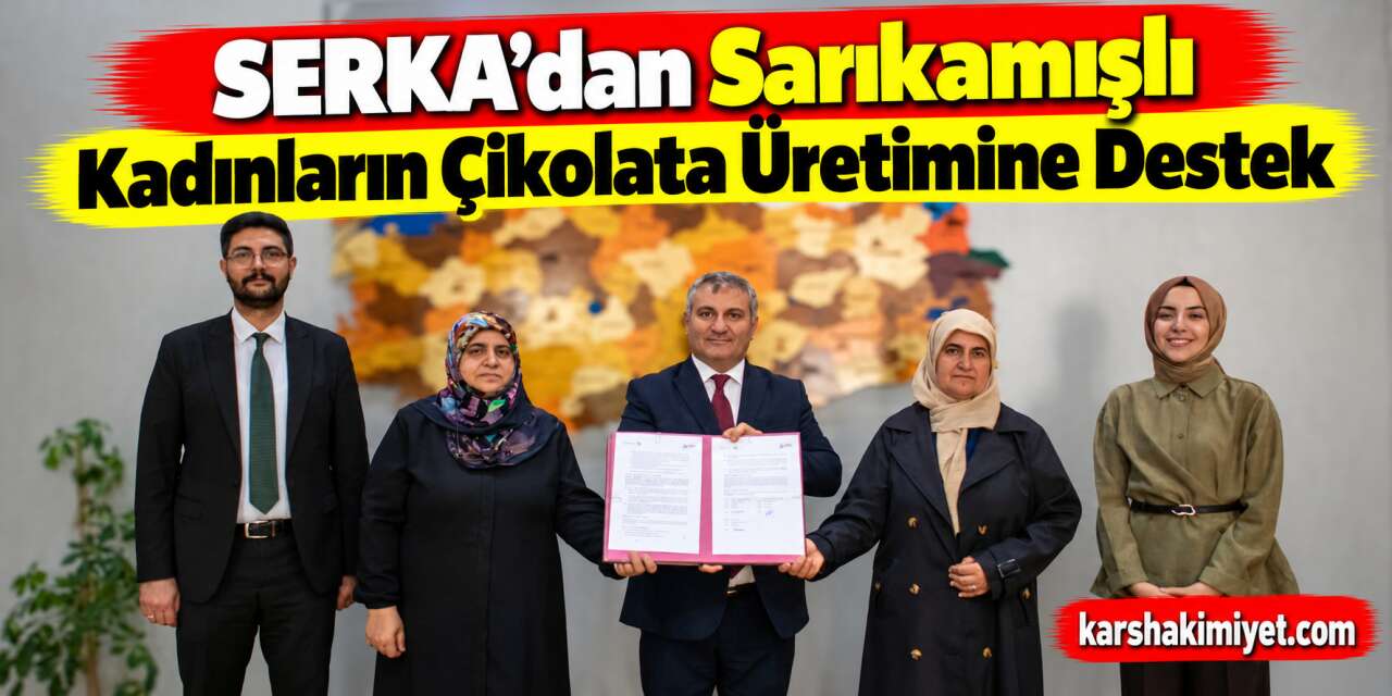 SERKA’dan Sarıkamışlı Kadınların Çikolata Üretimine Destek