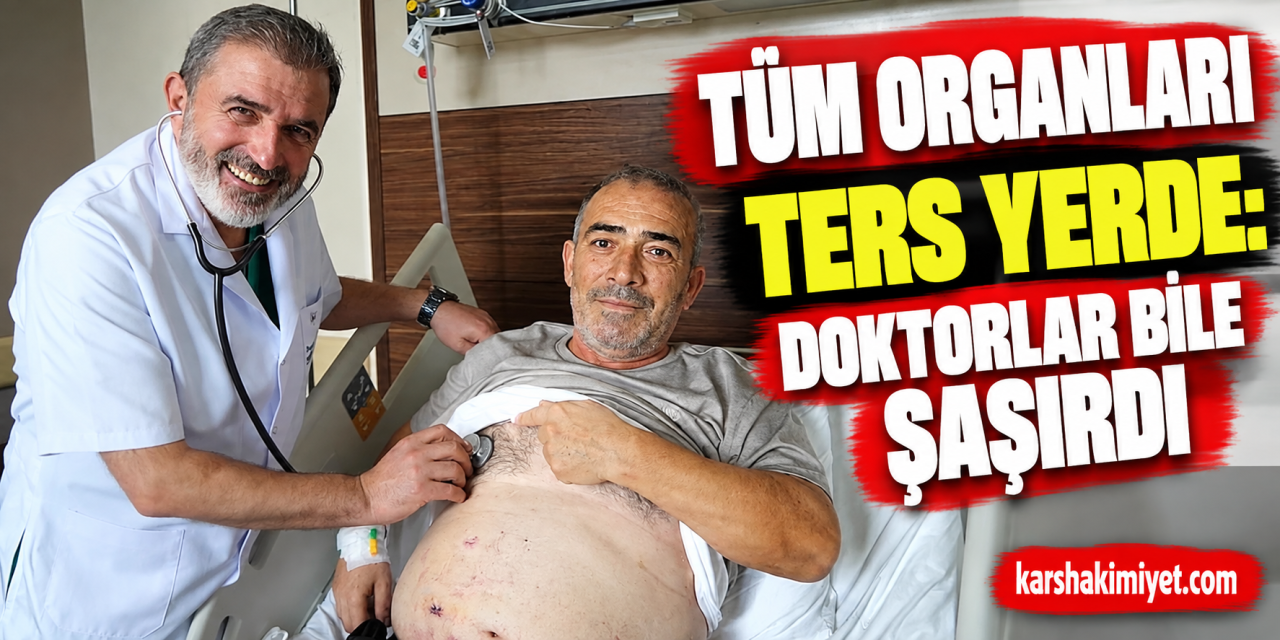 Tüm organları ters yerde: Doktorlar bile şaşırdı