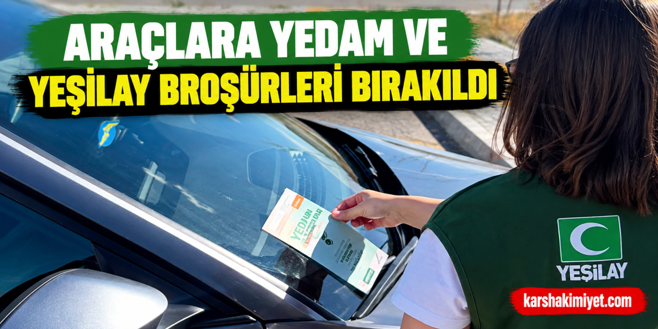 Araçlara YEDAM ve Yeşilay Broşürleri Bırakıldı