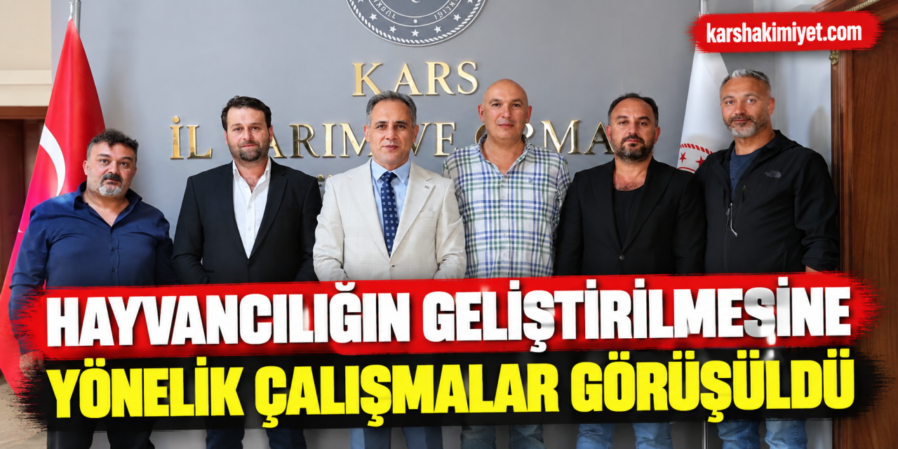 Hayvancılığın Geliştirilmesine Yönelik Çalışmalar Görüşüldü