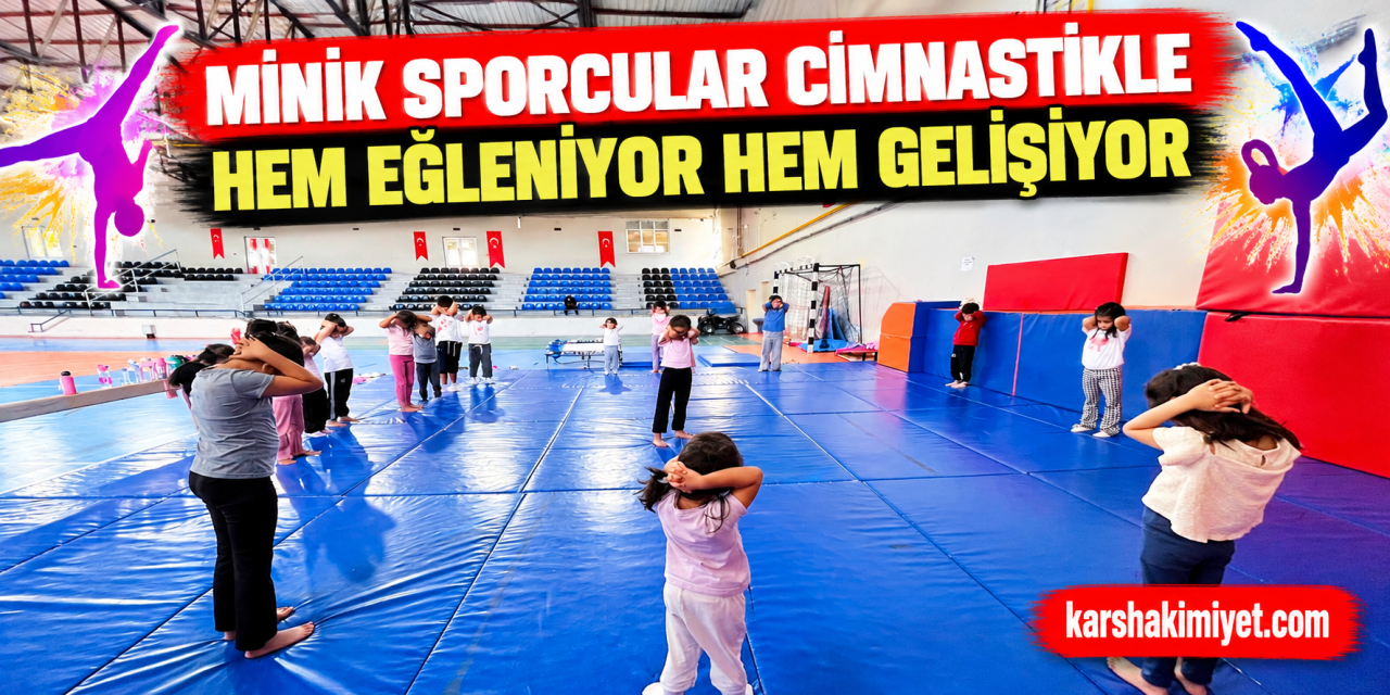 Minik Sporcular Cimnastikle Hem Eğleniyor Hem Gelişiyor