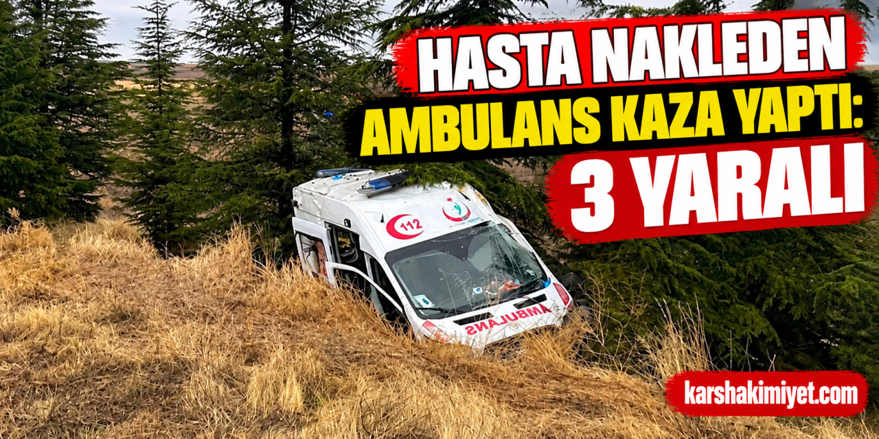 Hasta nakleden ambulans kaza yaptı: 3 yaralı