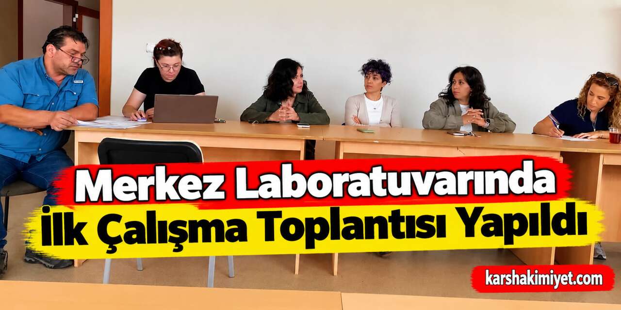 Merkez Laboratuvarında İlk Çalışma Toplantısı Yapıldı