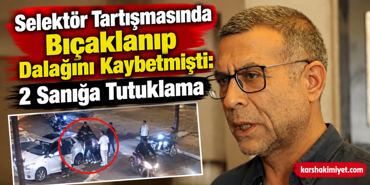 Selektör Tartışmasında Bıçaklanıp Dalağını Kaybetmişti: 2 Sanığa Tutuklama