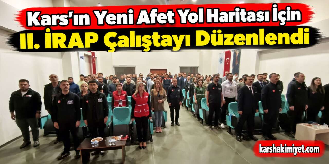 Kars’ın Yeni Afet Yol Haritası İçin II. İRAP Çalıştayı Düzenlendi