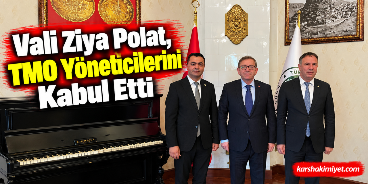 Vali Ziya Polat, TMO Yöneticilerini Kabul Etti