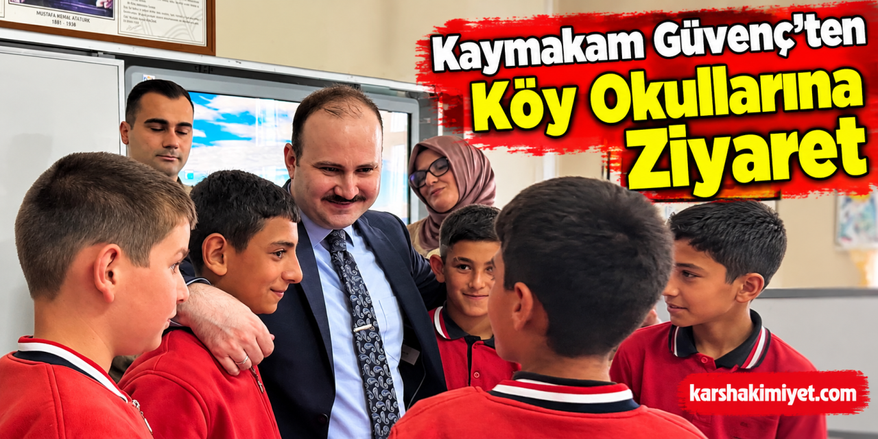 Kaymakam Güvenç’ten Köy Okullarına Ziyaret