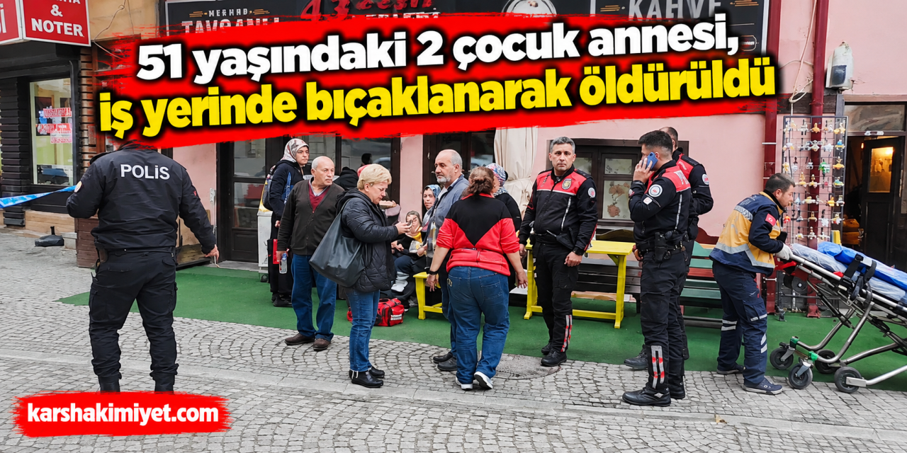 51 yaşındaki 2 çocuk annesi, iş yerinde bıçaklanarak öldürüldü