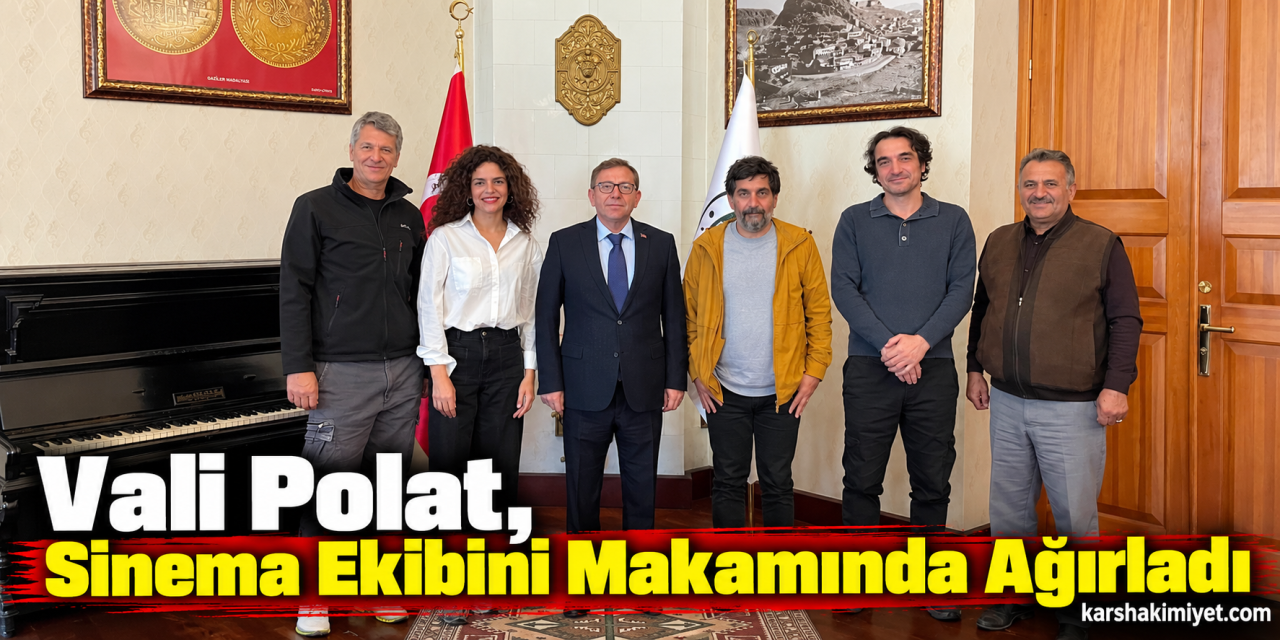 Vali Polat, Sinema Ekibini Makamında Ağırladı
