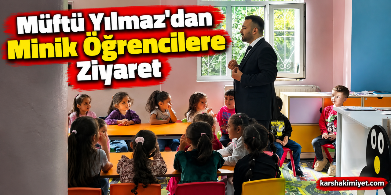 Müftü Yılmaz’dan Minik Öğrencilere Ziyaret