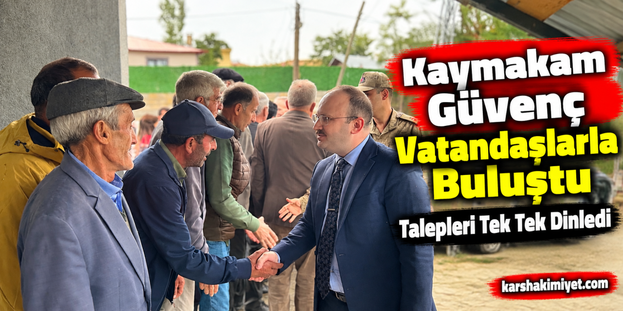Kaymakam Güvenç Vatandaşlarla Buluştu, Talepleri Tek Tek Dinledi