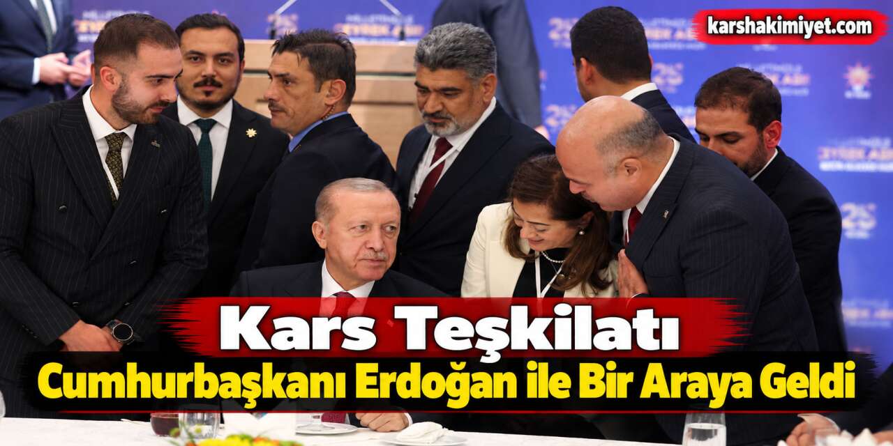 Kars Teşkilatı Cumhurbaşkanı Erdoğan ile Bir Araya Geldi