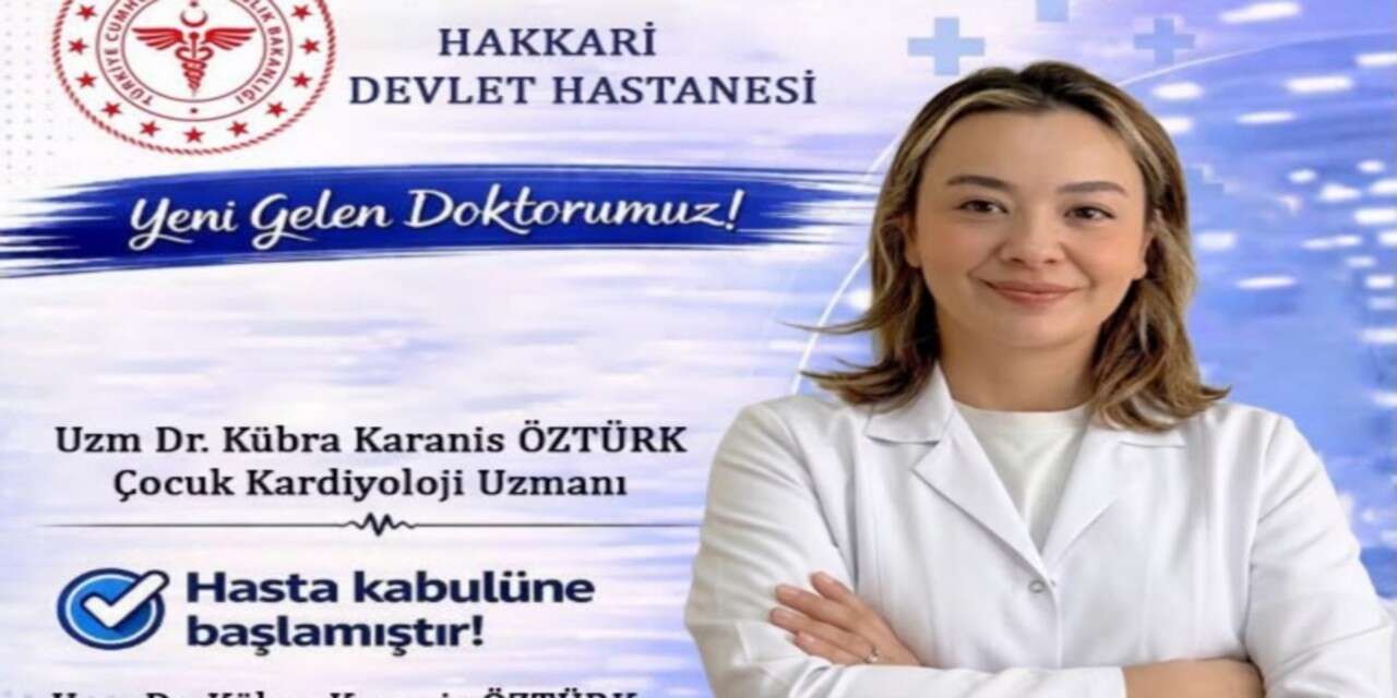 Hakkari’de çocuk kardiyoloji uzmanı hasta kabulüne başladı