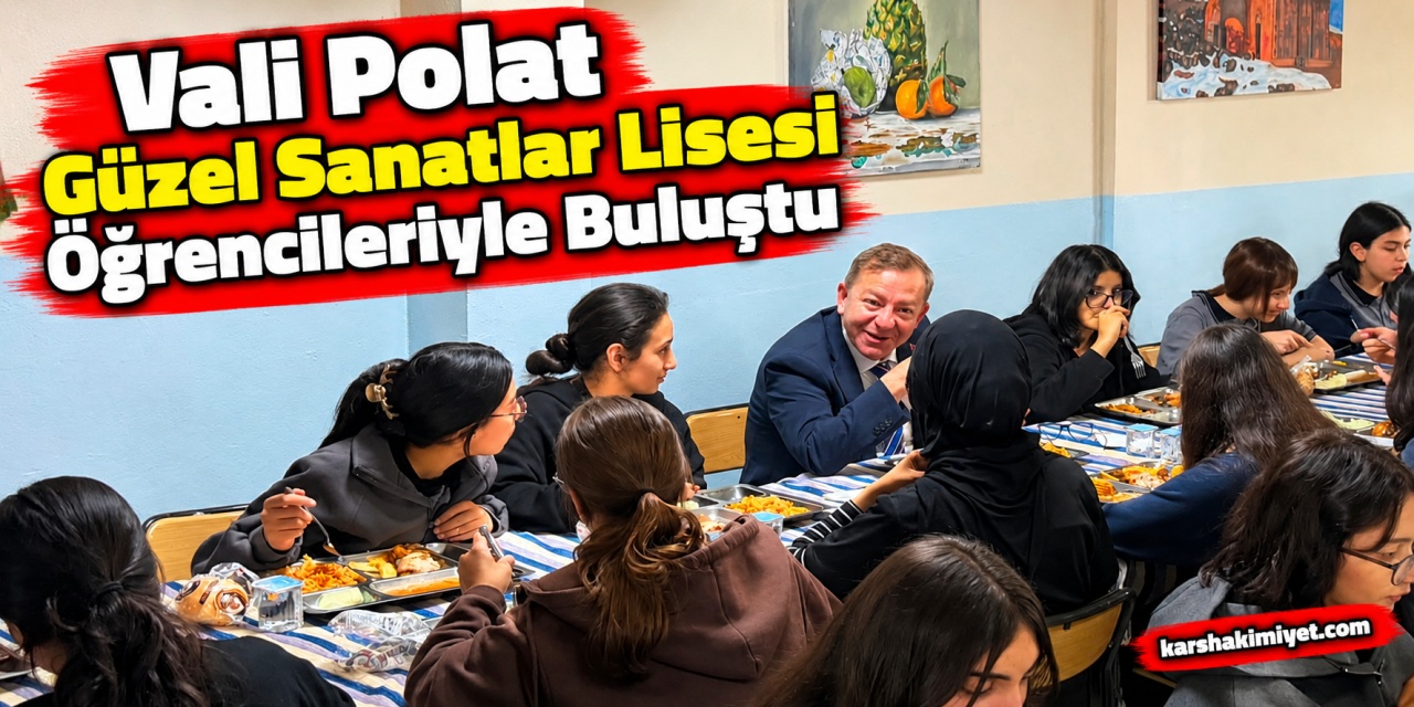 Vali Polat Güzel Sanatlar Lisesi Öğrencileriyle Buluştu