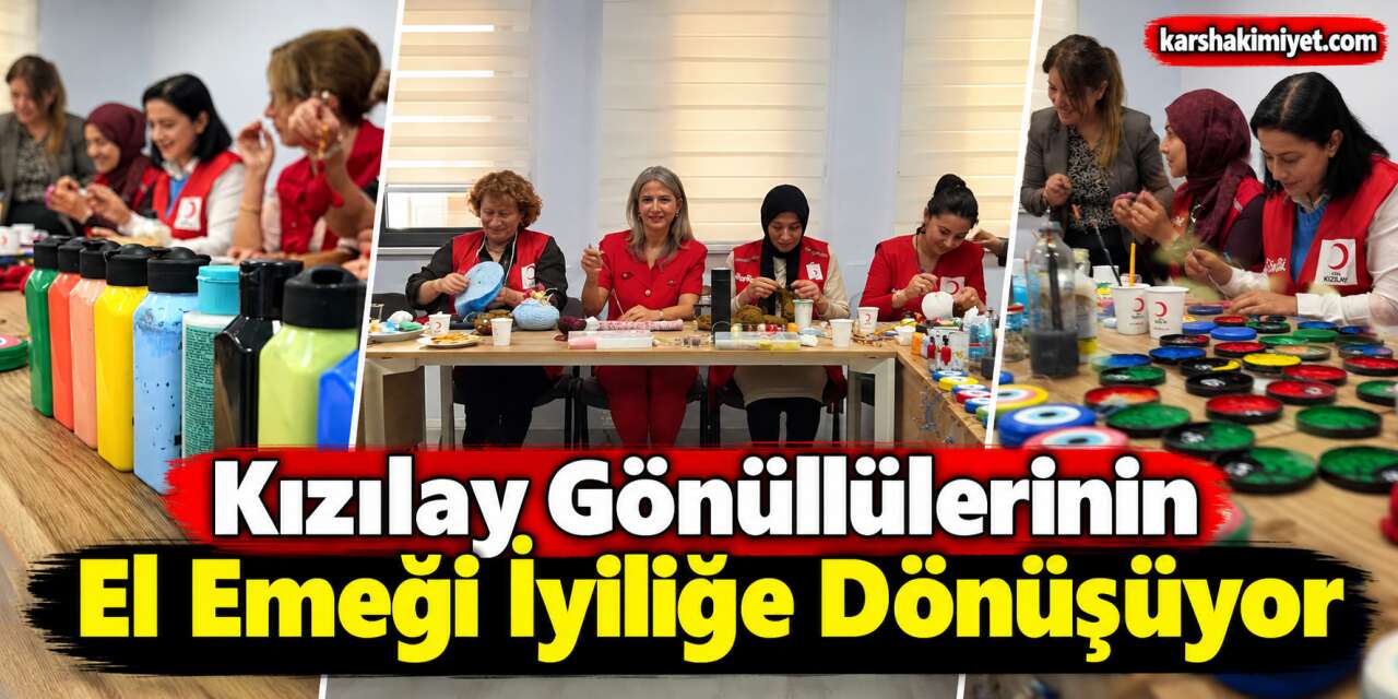 Kızılay Gönüllülerinin El Emeği İyiliğe Dönüşüyor