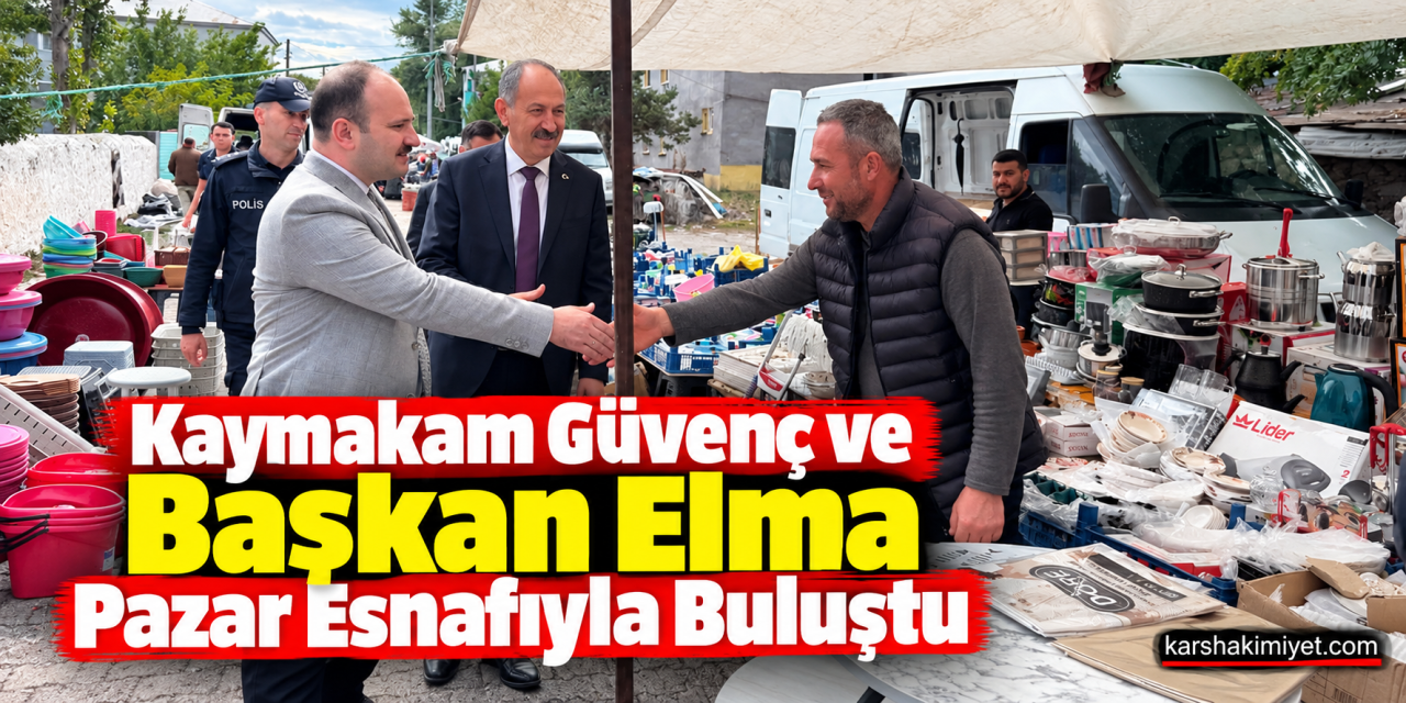 Kaymakam Güvenç ve Başkan Elma Pazar Esnafıyla Buluştu