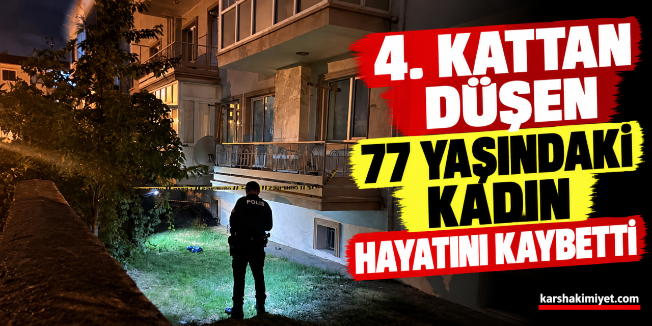 4. kattan düşen 77 yaşındaki kadın hayatını kaybetti