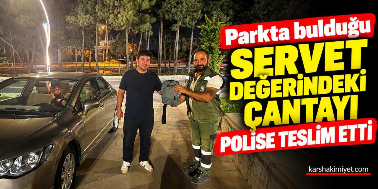 Parkta Bulduğu Servet Değerindeki Çantayı Polise Teslim Etti