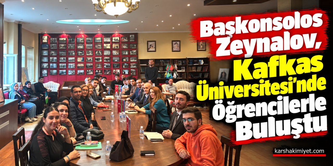 Başkonsolos Zeynalov, Kafkas Üniversitesi’nde Öğrencilerle Buluştu